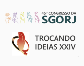 45TH SGORJ (ASSOCIAÇÃO DE GINECOLOGIA E OBSTETRÍCIA DO ESTADO DE RIO DE JANEIRO) CONGRESS AND EXCHANGING IDEAS XXIV, BRAZILIAN ASSOCIATION OF PATHOLOGY OF THE LOWER GENITAL TRACT AND COLPOSCOPY - CHAPTER RIO DE JANEIRO